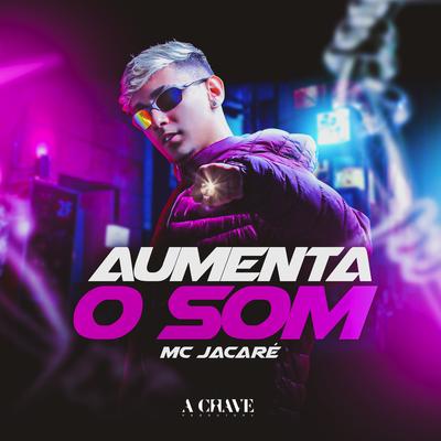Aumenta o Som By Mc Jacaré's cover