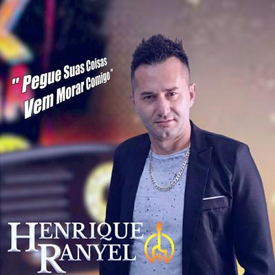 "Pegue Suas Coisas Vem Morar Comigo" By Henrique Ranyel's cover