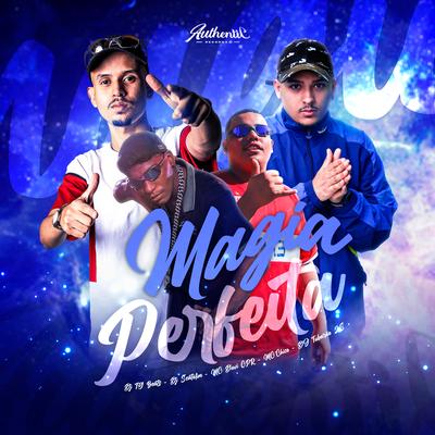Magia Perfeita By DJ Tubarão ZS, MC Chico, DJ TG Beats, MC Davi CPR, dj Scatolim's cover
