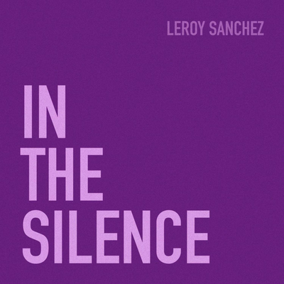In The Silence By Leroy Sanchez's cover