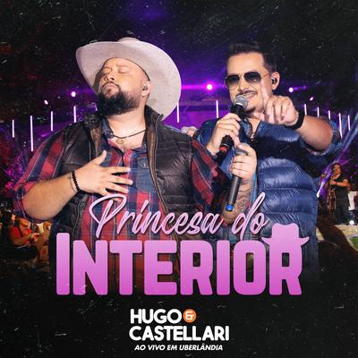 Princesa do Interior (Ao Vivo em Uberlândia) By Hugo & Castellari's cover