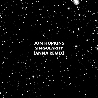 Singularity (ANNA Remix) By Jon Hopkins's cover