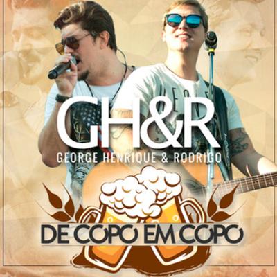De Copo Em Copo (Ao Vivo) By George Henrique & Rodrigo's cover
