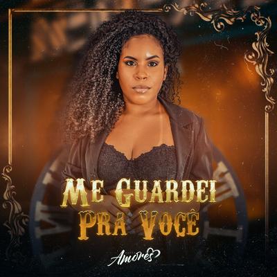 Me Guardei pra Você By Banda Amores's cover