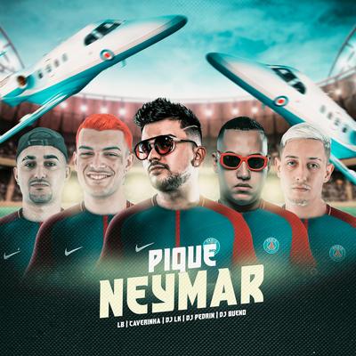 Pique Neymar By Caverinha, MC LB, Dj LK da Escócia, DJ Pedrin, Dj Bueno's cover