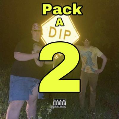 Pack A Dip 2 By lil Cumtism's cover