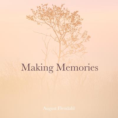 Making Memories By August Flendahl's cover