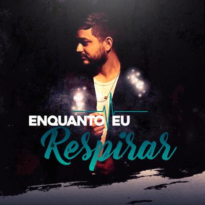 Enquanto Eu Respirar By Felipe Rodrigues's cover