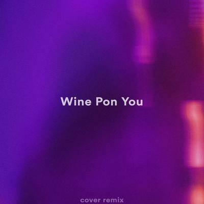Wine Pon You (Slowed + Reverb) (Remix)'s cover