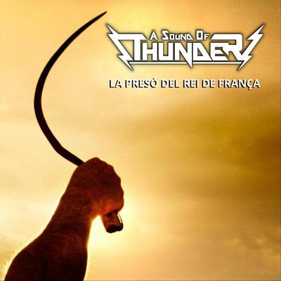 La Presó Del Rei De França By A Sound of Thunder's cover