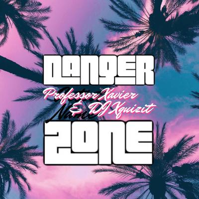 Danger Zone (Extended Mix) By Professor Xavier, DJ Xquizit's cover