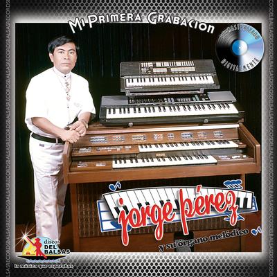 Jorge Perez Y Su Organo Melodico's cover