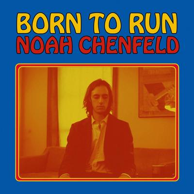 Born To Run By Noah Chenfeld's cover