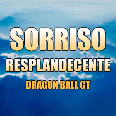 Sorriso Resplandecente (Dragon Ball GT) By Ricardo Junior's cover