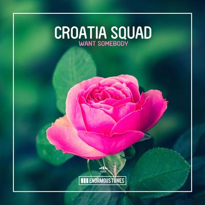 Want Somebody By Croatia Squad's cover