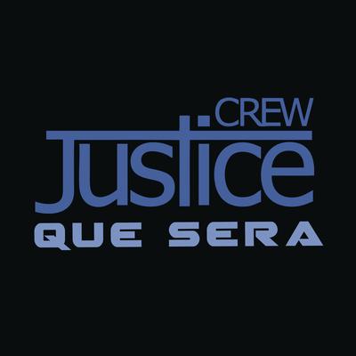 Que Sera By Justice Crew's cover