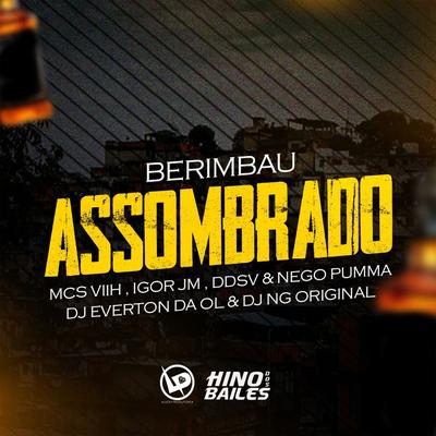 Berimbau Assombrado By Dj Everton da Ol, Mc Viih, MC DDSV, MC NEGO PUMMA, Mc Igor Jm, Dj NG Original's cover