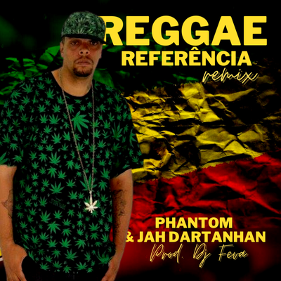 Reggae Referência (Remix) By Jah Dartanhan, PhantomDK's cover