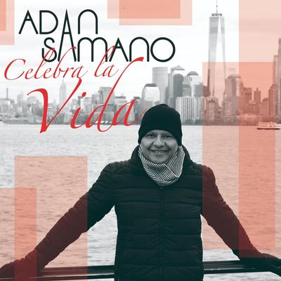 Celebra la Vida By Adán Sámano's cover
