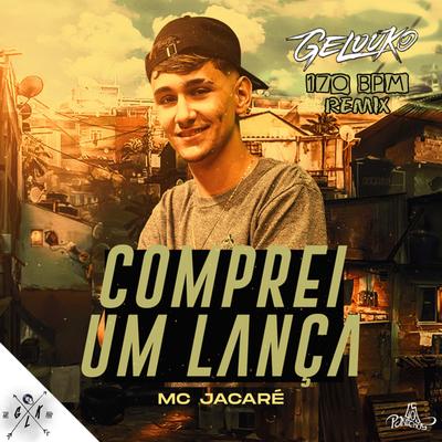 Comprei um Lança (Remix) By Gelouko DJ, Mc Jacaré's cover