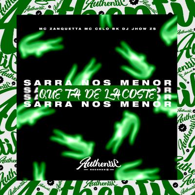 Sarra Nós Meno Que Tá de Lacoste By DJ JHOW ZS, MC Celo BK, MC Zanquetta's cover