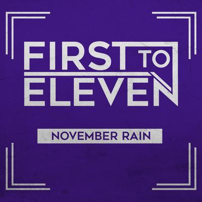 November Rain By First to Eleven's cover