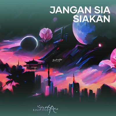 Jangan Sia Siakan's cover