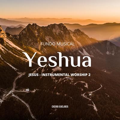 Fundo Musical para Oração | Yeshua | Jesus | Instrumental Worship 2's cover
