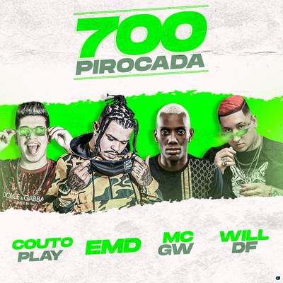 700 Pirocada (feat. CoutoPlay, MC GW & Dj Will DF) (feat. CoutoPlay, MC GW & Dj Will DF)'s cover