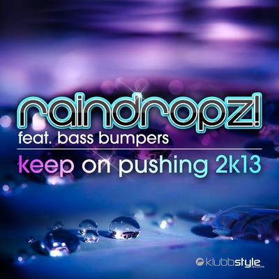 Keep on Pushing 2K13 (Club Mix) By RainDropz!, Bass Bumpers's cover