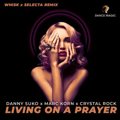 Living On A Prayer (Whisk X Dj Selecta Edit) By Danny Suko, Marc Korn, Crystal Rock, WHISK, Selecta's cover