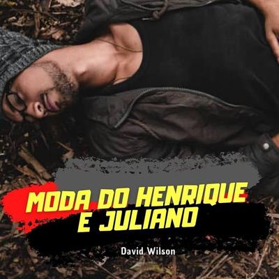 Moda do Henrique e Juliano By DJ HADAD, DAVID WILSON DA SILVA CAMPOS's cover