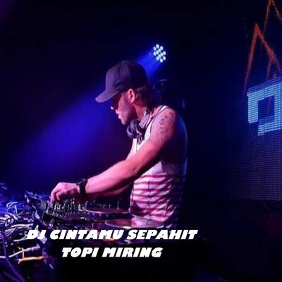 DJ CINTAMU SEPAHIT TOPI MIRING's cover