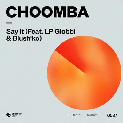 Say It (feat. LP Giobbi & Blush'ko) By Choomba, LP Giobbi, Blush'ko's cover