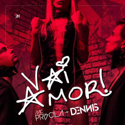 Vai Amor! By Dennis, mc priscila's cover