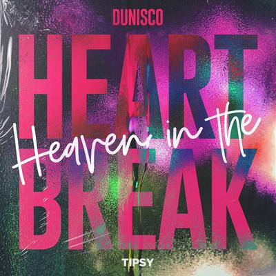 Heaven In The Heartbreak By Dunisco's cover