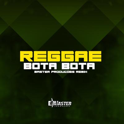 Reggae Bota Bota By Master Produções Remix's cover