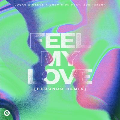 Feel My Love (feat. Joe Taylor) [Redondo Remix] By Lucas & Steve, DubVision, Joe Taylor, Redondo's cover