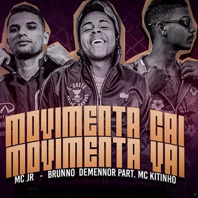 Movimenta Cai Movimenta Vai (feat. Mc Kitinho) (feat. Mc Kitinho) By Mc Jr, Brunno Demennor, Mc Kitinho's cover