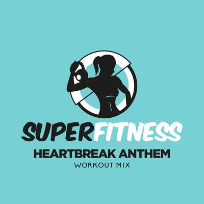 Heartbreak Anthem (Workout Mix Edit 132 bpm) By SuperFitness's cover