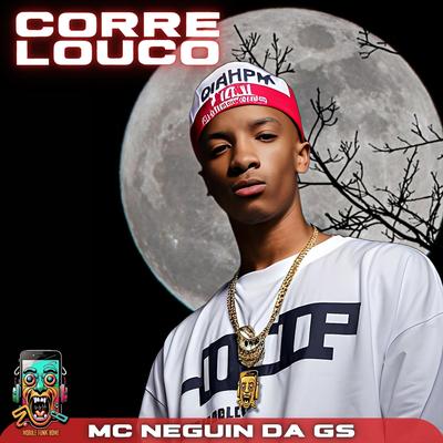 Corre Louco (feat. MC NEGUIN DA GS)'s cover