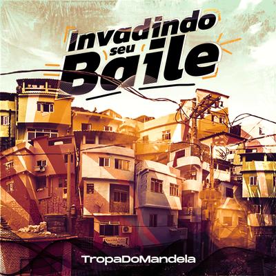 Invadindo Seu Baile By Tropa Do Mandela, Shoke, MC Leozinho ZS, Bonde R300, Equality, Dj Biel Bolado's cover