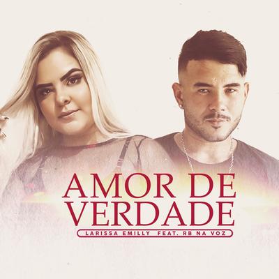 Amor De Verdade By Larissa Emilly, RB Na Voz's cover