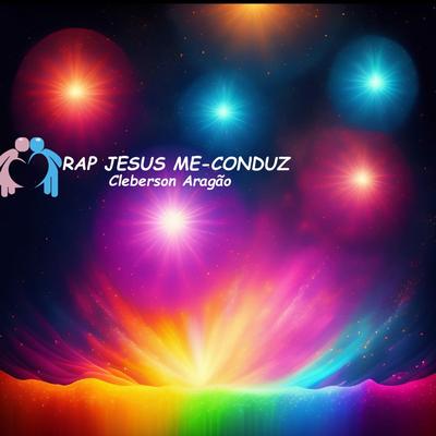 Rap Jesus Me-Conduz By Cleberson Aragão's cover