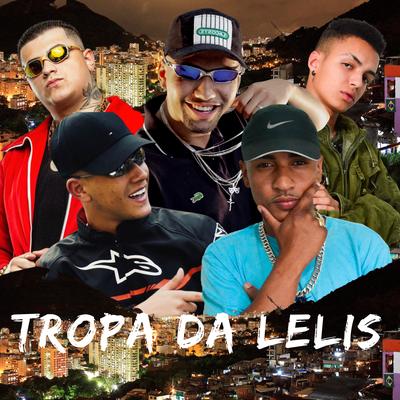 Set Tropa da Lelis By Mc Diego DS, Magela, MC RN do Capão, Mc Cortez, MC Kadinho's cover