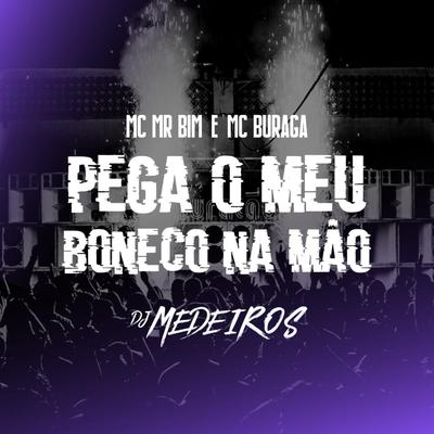 Pega o Meu Boneco na Mão By DJ Medeiros, Mc Mr. Bim, MC Buraga's cover