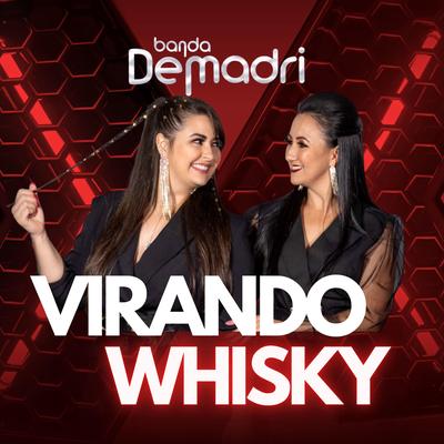 Virando Whisky By Banda Demadri's cover