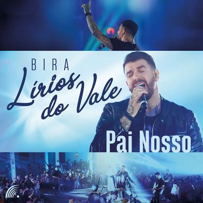 Pai Nosso (Ao Vivo) By Bira, Lírios do Vale's cover