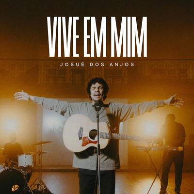 Vive em Mim By Josué Dos Anjos's cover