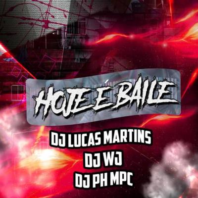 Hoje É Baile (feat. VN 031) (feat. VN 031) By DJ WJ, Dj Lucas Martins, DJ PH MPC, VN 031's cover